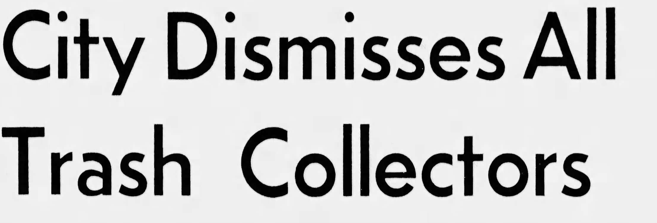 Newspaper headline reading "City Dismisses All Trash Collectors"