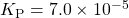 K_{\text{P}}=7.0\times 10^{-5}