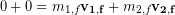 \begin{equation*} 0 + 0 = m_{1,f}\bold{v_{1,f}} + m_{2,f}\bold{v_{2,f}} \end{equation*}