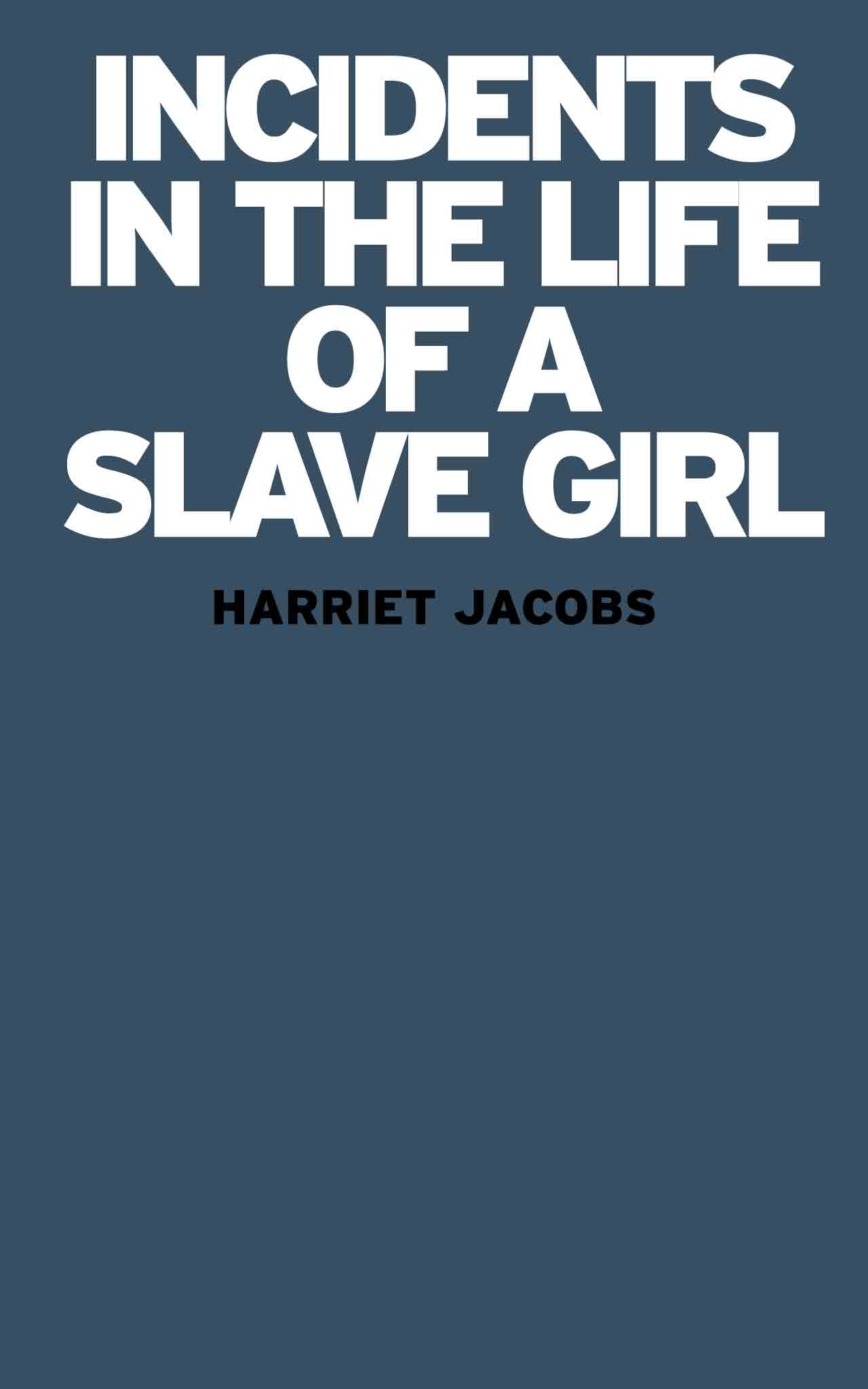 Incidents in the Life of a Slave Girl, by Harriet Jacobs