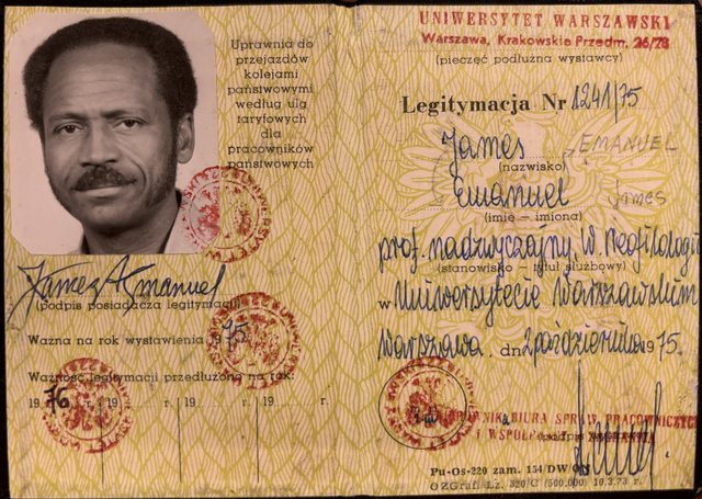 UNIWERSYTET WARZAWSKI
Warszawa, Krakowskia Przedm. 26/28
(pieczęć podluzna wstawcy)

Legitymacja Nr Ʌ24Ʌ\75

James EMANUEL
(nazwisko)

Emanuel James
(imie — imiona)

prof. madzwyczajny. W. Neofilologii

w Uniwersytecie Warszawslum
Warszawa dn 2 Paździerudio 1975

[unintelligible  words around stamp/seal]

[unintelligible] BIURA SPRAIV PRACOWWICZICH
i WSPOLP [intelligible stamp over text] (podpis wystawcy]

Pu-Os=22- zam. 154/DW/ON
O ZGraf. Lz. 32/C (500.000) 10.3.74 r.

Uprawnia do
przejazdowów
kolejami
państwowymi
wedlug ulg
taryfowych
dla
pracowników
państwowych

[unintelligible words around stamp/seal]

James A Emanual
(podpis posiadacza legitymacji)

Wazna na rok wystawienia 1975

[unintelligible words around stamp/seal]

Waźność legitymacji przedluźono na rok:
1976      19.....r.  19.....r.  19.....r.

[unintelligible words around stamp/seal]



 




